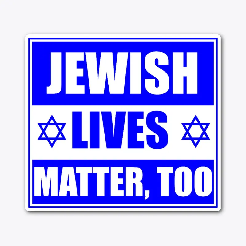 Jewish Lives Matter, too (Light BG)