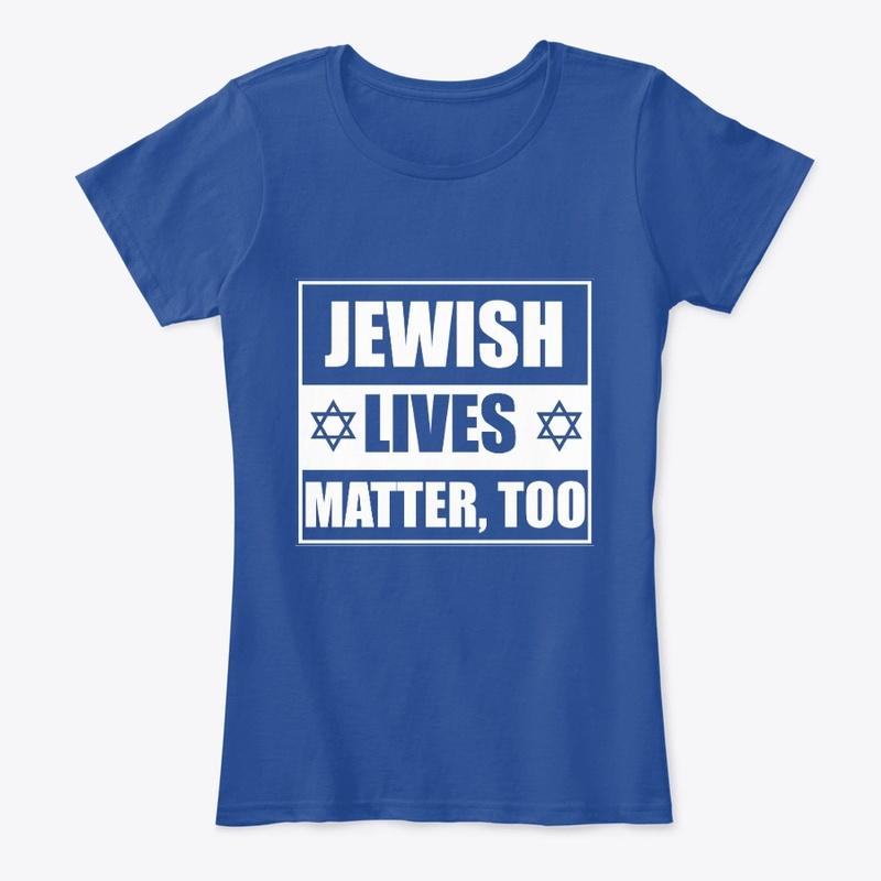 Jewish Lives Matter, too (dark BG)