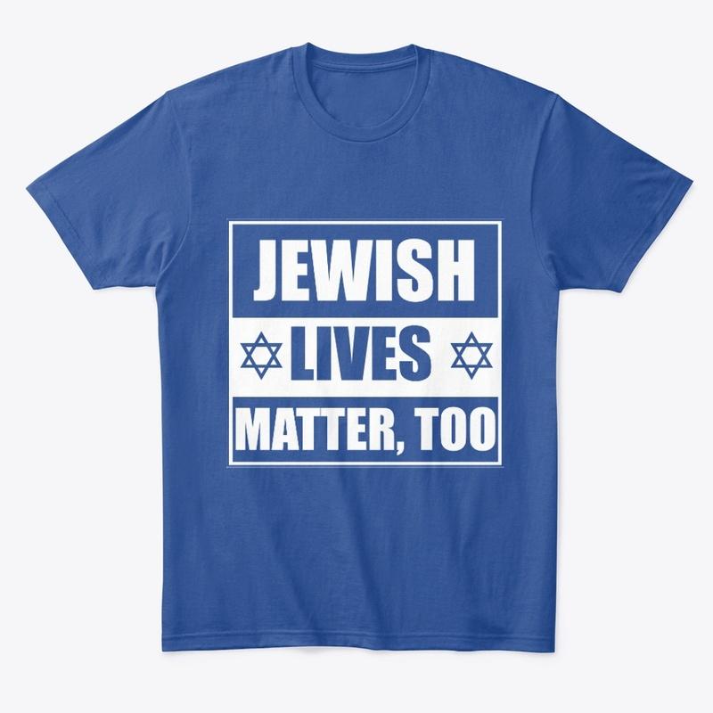 Jewish Lives Matter, too (dark BG)