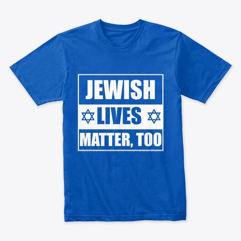 Jewish Lives Matter, too (dark BG)