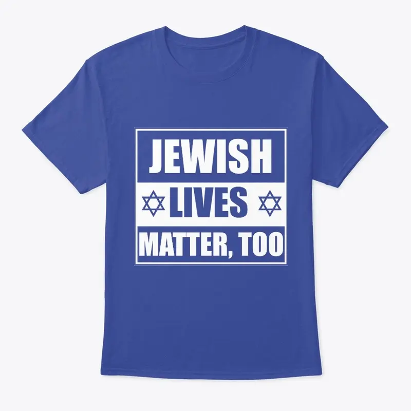 Jewish Lives Matter, too (dark BG)