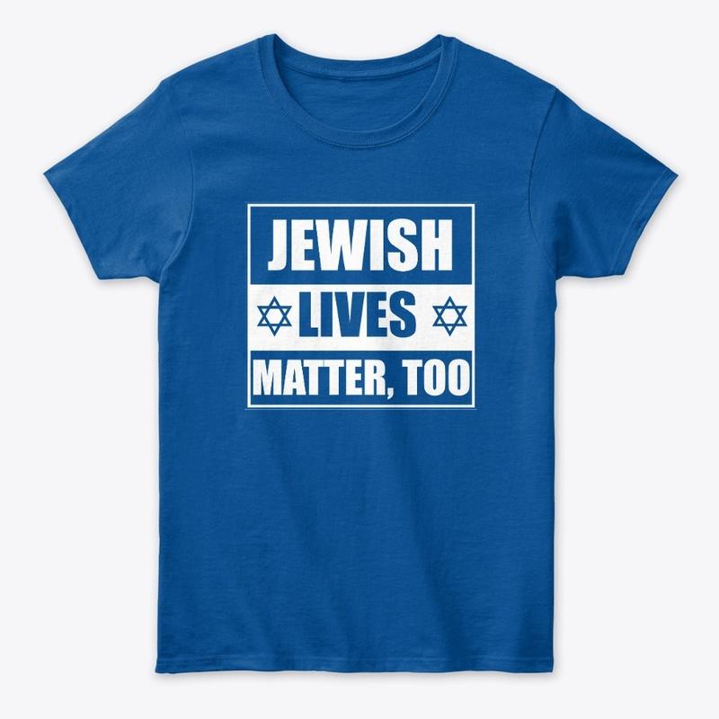 Jewish Lives Matter, too (dark BG)