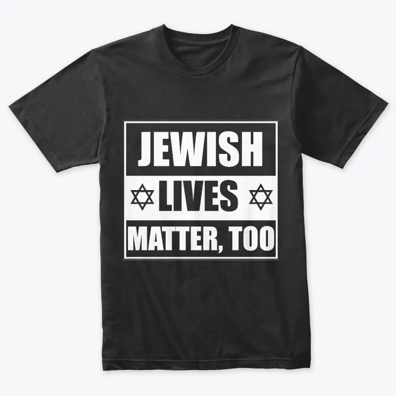 Jewish Lives Matter, too (dark BG)